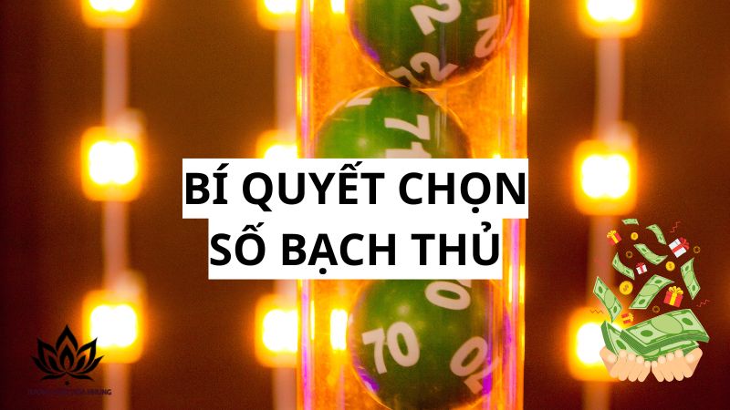 Nuôi Lô Bạch Thủ Khung 4 Ngày: Bí Quyết Vàng Từ Cao Thủ 2 bi-quyet-chon-so-bach-thu-bach-phat-bach-trung