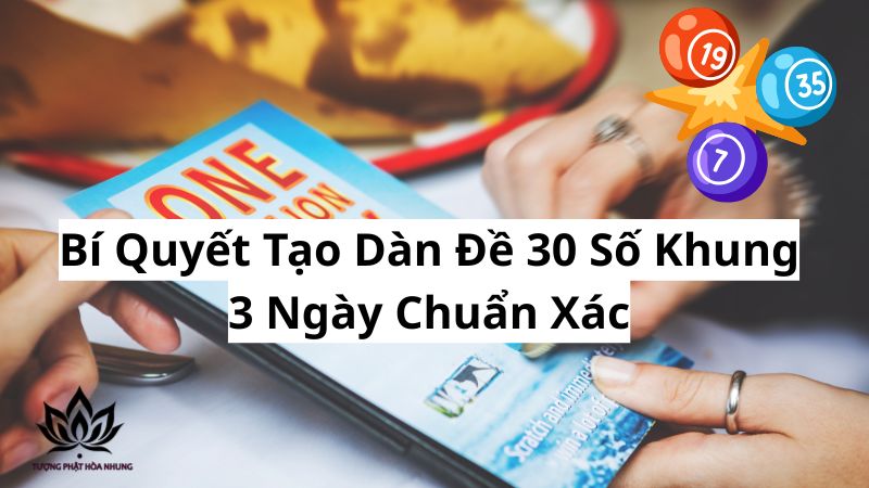 Dàn Đề 30 Số Khung 3 Ngày: Bí Kíp Chốt Số Bách Phát Bách Trúng 2 bi-quyet-tao-dan-de-30-so-khung-3-ngay-chuan-xac