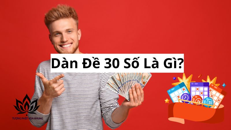 Dàn Đề 30 Số: Chiến Lược Chinh Phục Lô Đề Hiệu Quả Nhất 1 dan-de-30-so-la-gi