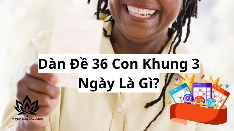 Dàn Đề 36 Con Khung 3 Ngày: Bách Chiến Bách Thắng? 1 dan-de-36-con-khung-3-ngay-la-gi