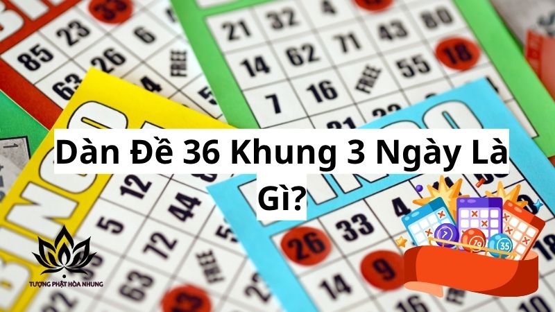 Dàn Đề 36 Khung 3 Ngày: Bí Quyết Chốt Số Lô Đề Bất Bại 1 dan-de-36-khung-3-ngay-la-gi