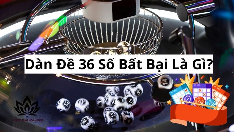 Dàn Đề 36 Số Bất Bại: Bí Quyết Chinh Phục Lô Đề Cho Mọi Tân Thủ 1 dan-de-36-so-bat-bai-la-gi