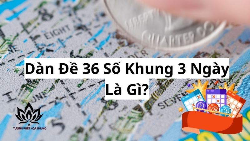 dan-de-36-so-khung-3-ngay-la-gi