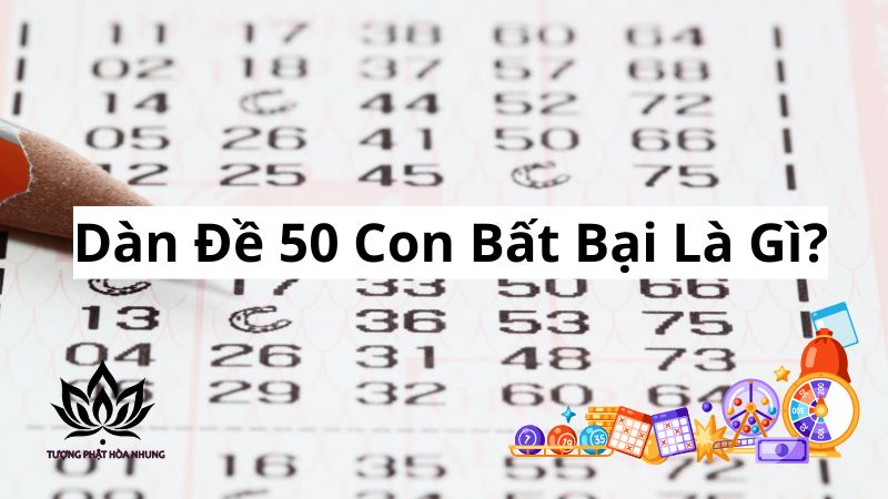 Dàn Đề 50 Con Bất Bại: Bí Quyết Chốt Số Lô Đề 1 dan-de-50-con-bat-bai-la-gi