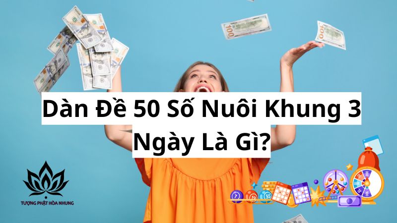 Dàn Đề 50 Số Nuôi Khung 3 Ngày: Bí Quyết Từ Chuyên Gia 1 dan-de-50-so-nuoi-khung-3-ngay-la-gi
