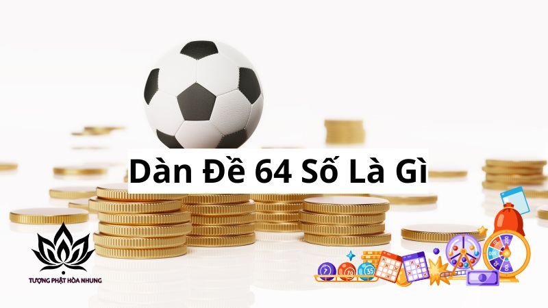 dan-de-64-so-la-gi