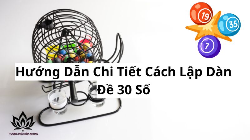 Dàn Đề 30 Số: Chiến Lược Chinh Phục Lô Đề Hiệu Quả Nhất 2 huong-dan-chi-tiet-cach-lap-dan-de-30-so