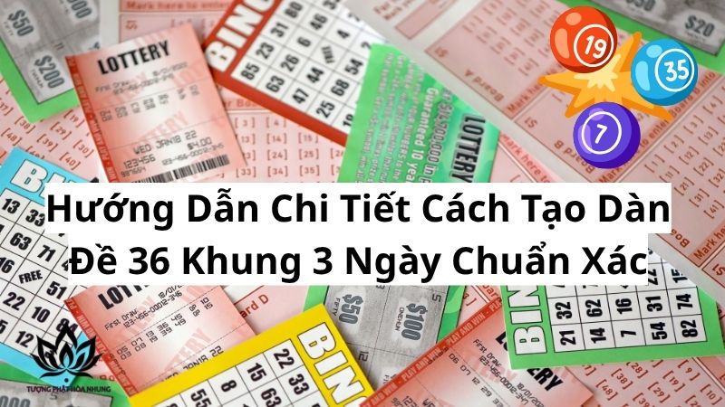 Dàn Đề 36 Khung 3 Ngày: Bí Quyết Chốt Số Lô Đề Bất Bại 2 huong-dan-chi-tiet-cach-tao-dan-de-36-khung-3-ngay-chuan-xac