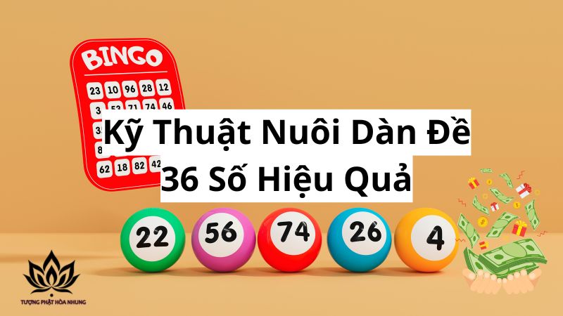 Nuôi Dàn Đề 36 Số: Phương Pháp Bất Bại Từ Các Chuyên Gia 2 ky-thuat-nuoi-dan-de-36-so-hieu-qua