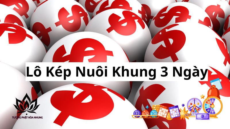 Lô Kép Nuôi Khung 3 Ngày: Bí Quyết Chốt Số Trúng Lớn Từ Cao Thủ 1 lo-kep-nuoi-khung-3-ngay
