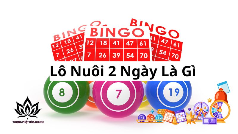 lo-nuoi-2-ngay-la-gi