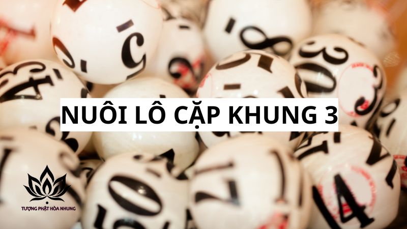 Nuôi Lô Cặp Khung 3 Ngày: Bí Quyết Vàng Từ Cao Thủ 1 nuoi-lo-cap-khung-3-ngay-la-gi