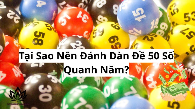 Dàn Đề 50 Số Đánh Quanh Năm: Bí Quyết Thành Công 2 tai-sao-nen-danh-dan-de-50-so-quanh-nam