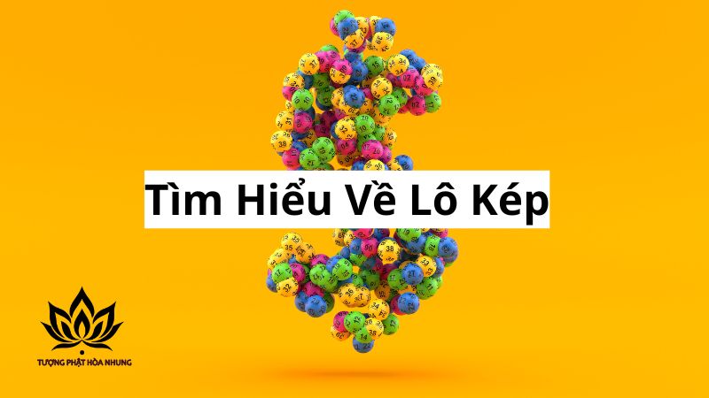 Nuôi Lô Kép Khung 3 Ngày: Bí Quyết Chốt Số Trúng Lớn 1 tim-hieu-ve-lo-kep-va-uu-diem-khi-nuoi-lo-kep-khung-3-ngay