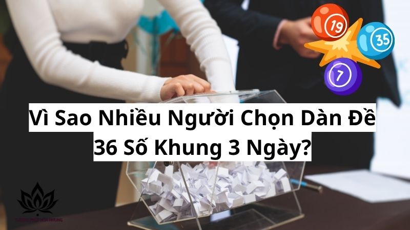 vi-sao-nhieu-nguoi-chon-dan-de-36-so-khung-3-ngay