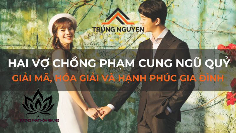 Cung Ngũ Quỷ Là Gì? Ảnh Hưởng Của Cung Ngũ Quỷ Đến Vận Mệnh Vợ Chồng