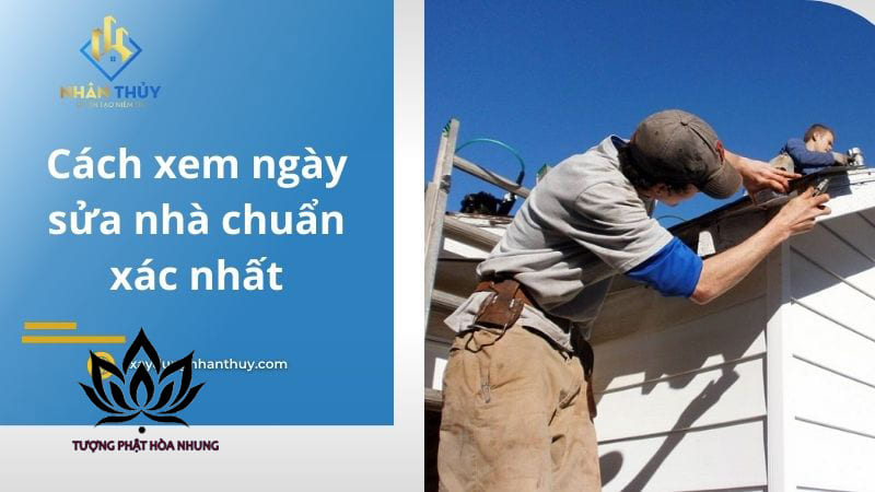 Tại Sao Nên Xem Ngày Sửa Nhà?