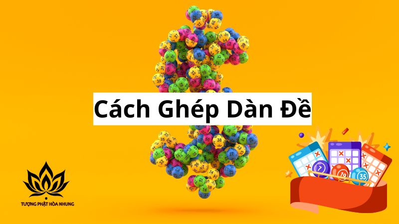 Cách Ghép Dàn Đề Hiệu Quả Nhất: Hướng Dẫn Từ A Đến Z 1 cach-ghep-dan-de