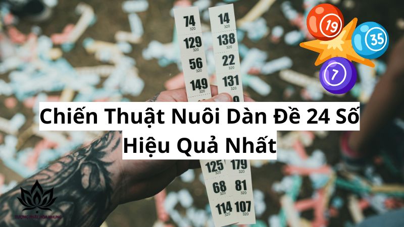 Dàn Đề 24 Số Bất Bại: Bí Kíp Soi Cầu & Nuôi Lô Hiệu Quả 3 chien-thuat-nuoi-dan-de-24-so-hieu-qua-nhat