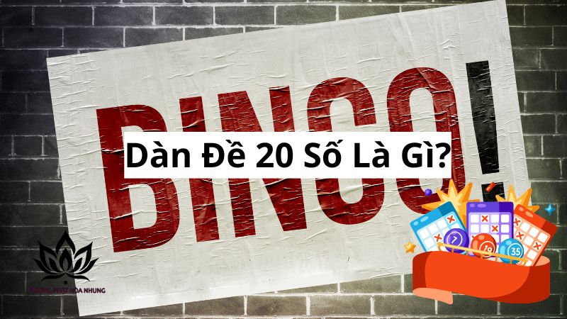 Dàn Đề 20 Số: Bí Quyết Chốt Số & Kinh Nghiệm Từ Cao Thủ 1 dan-de-20-so-la-gi