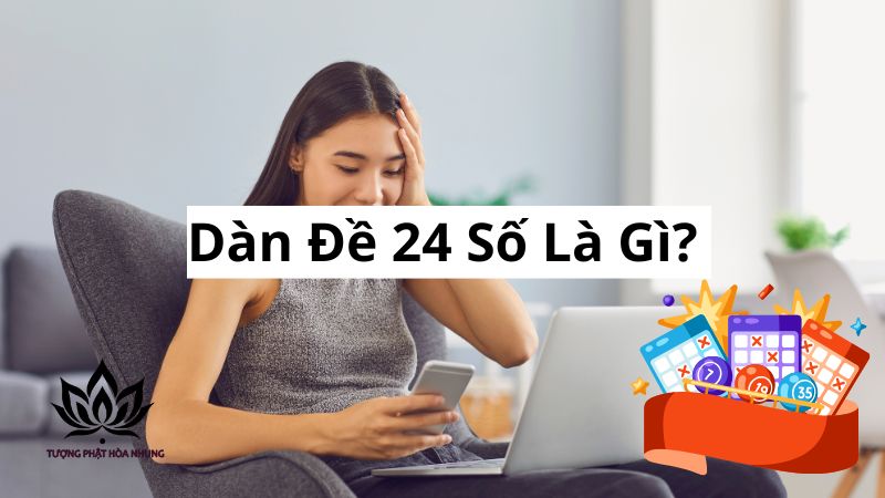 Dàn Đề 24 Số Bất Bại: Bí Kíp Soi Cầu & Nuôi Lô Hiệu Quả 1 dan-de-24-so-la-gi