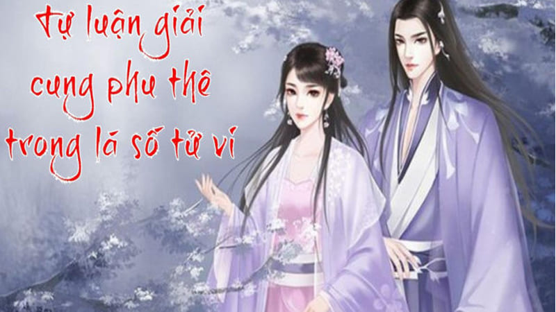 Những yếu tố cần xem xét thêm khi luận giải sao Tử Vi cung Phu Thê