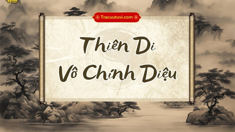 Thiên Di Vô Chính Diệu Là Gì? Khái Niệm Và Vị Trí Trong Tử Vi