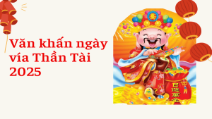 Bài Văn Khấn Ngày Vía Thần Tài: Ý Nghĩa, Văn Khấn Chi Tiết & Lưu Ý