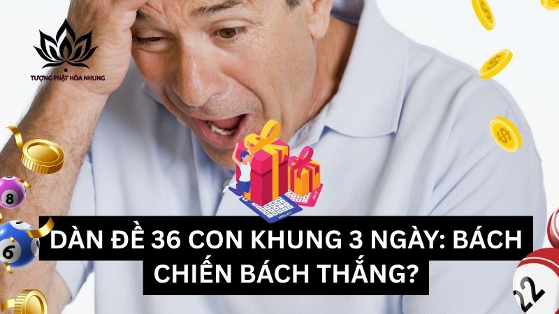 dan-de-36-con-khung-3-ngay
