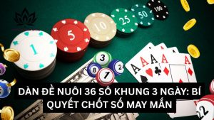 dan-de-nuoi-36-so-khung-3-ngay
