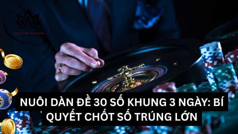 nuoi-dan-de-30-so-khung-3-ngay