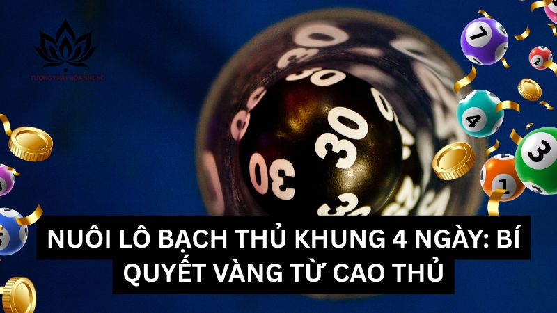 nuoi-lo-bach-thu-khung-4-ngay