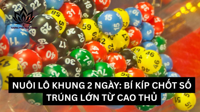nuoi-lo-khung-2-ngay