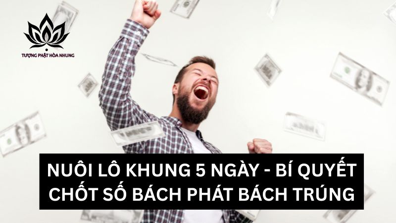 nuoi-lo-khung-5-ngay