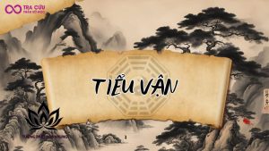 Tiểu Vận Là Gì? Giải Thích Chi Tiết Nhất