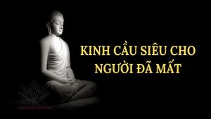 Tụng Kinh Cầu Siêu Cho Người Mới Mất Là Gì?