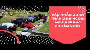 Văn Khấn Thần Linh Thổ Địa Tại Nghĩa Trang: Ý Nghĩa và Sự Quan Trọng